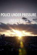 Watch Police Under Pressure - Uneasy Peace Soap2day