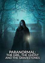 Watch Paranormal: The Girl, The Ghost and The Gravestone Soap2day
