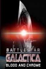 Watch Battlestar Galactica Blood and Chrome Soap2day