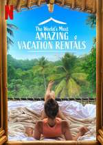 Watch The World's Most Amazing Vacation Rentals Soap2day
