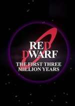 Watch Red Dwarf: The First Three Million Years Soap2day