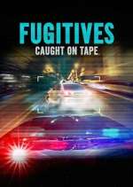 Watch Fugitives: Caught on Tape Soap2day