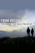 Watch From Russia to Iran: Crossing the Wild Frontier Soap2day